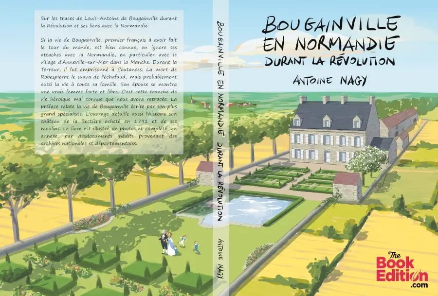 Biographie de Bougainville 1 Couverture du livre Bougainville en Normandie durant la Révolution. L'image représente le domaine de Bougainville à Anneville-sur-Mer, dans la Manche. On y voit une belle maison de maître devant un jardin à la française et un étang.